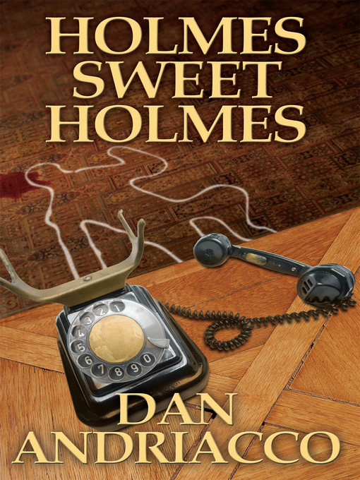 Title details for Holmes Sweet Holmes by Dan Andriacco - Available